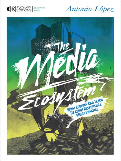 Title details for The Media Ecosystem by Antonio Lopez - Available